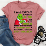I Was Taught to Think Before I Act — So If I Smack the Sh*t Out of You, Rest Assured I’ve Thought About It and Am Confident in My Decision T-Shirt