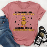 My Boundaries Are Sacred Respect Them or Kindly Remove Yourself From My Peace T-Shirt