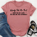 Nobody Told Me That When You Get a Wife, the Ears Are Sold Separately T-Shirt