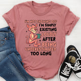 I’m Not Showing Off I’m Simply Existing Loudly After Being Underestimated Too Long T-Shirt