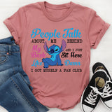 People Talk Behind My Back and I Just Sit Here Damn, I Got Myself a Fan Club T-Shirt
