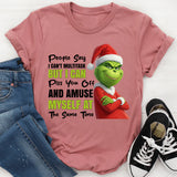 People Say I Can’t Multitask, But I Can Piss You Off and Amuse Myself at the Same Time T-Shirt