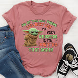 I’m at the Age Where My Body Whispers to Me ‘Don’t Do That Again t-shirt