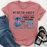 MY DOCTOR ASKED IF ANYONE IN MY FAMILY WAS SUFFERING FROM MENTAL T-Shirt