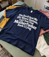 The Devil Sent His Worst Demon I Sent That Motherfucker Back Crying T-Shirt