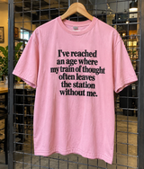 I've Reached An Age Where My Train Of Thought Often Leaves The Station Without Me T-Shirt