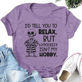 I’d Tell You To Relax, But Hypocr*sy Isn’t My Hobby T-Shirt
