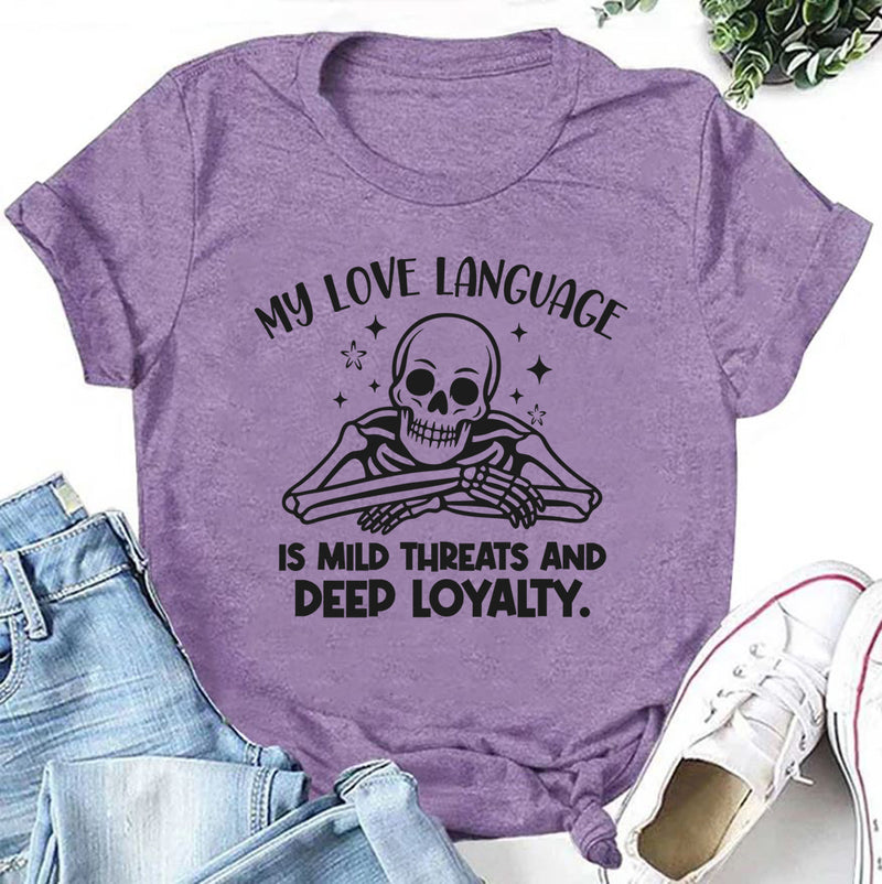 My Love Language Is Mild Threats and Deep Loyalty T-Shirt