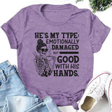 He’s My Type: Emotionally Damaged but Good With His Hands T-Shirt