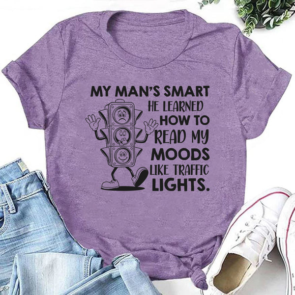 My Man’s Smart, He Learned How to Read My Moods Like Traffic Lights T-Shirt