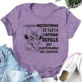 I Schedule Meltdowns Between Caffeine Refills and Questionable Life Choices T-Shirt