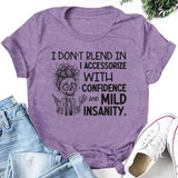 I Don’t Blend In, I Accessorize With Confidence and Mild Insanity T-Shirt