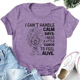 I Can't Handle Calm Days; I Need a Little Chaos to Feel Alive T-Shirt
