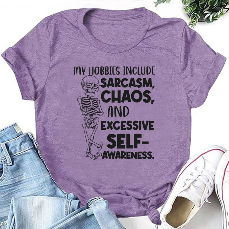 My Hobbies Include Sarcasm, Chaos, and Excessive Self-Awareness T-Shirt