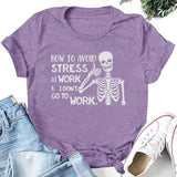 How to Avoid Stress: I Don’t Go to Work T-Shirt