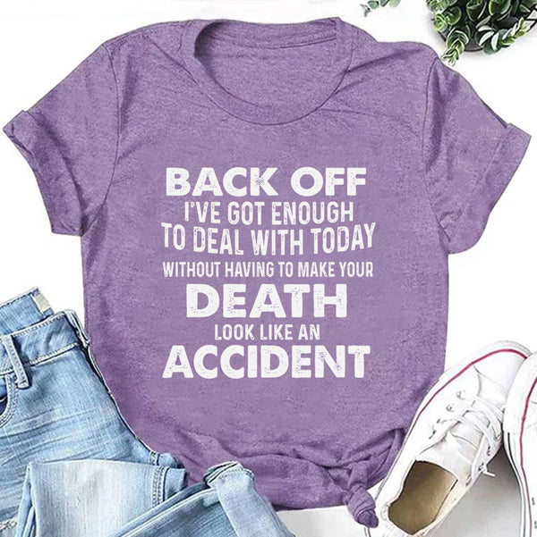 Back Off I’ve Got Enough to Deal With Today T-Shirt