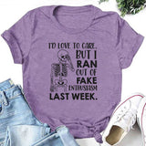 I’D LOVE TO CARE, BUT I RAN OUT OF FAKE ENTHUSIASM LAST WEEK T-Shirt