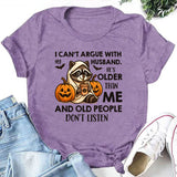 I Can’t Argue With My Husband He’s Older Than Me T-Shirt