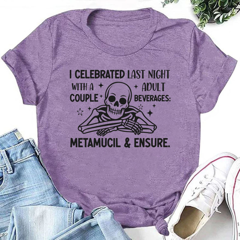 I Celebrated Last Night With a Couple Adult Beverages — Metamucil & Ensure T-Shirt