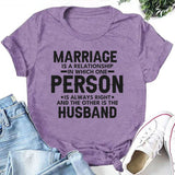 Marriage Is a Relationship in Which One Person Is Always Right and the Other Is the Husband T-Shirt