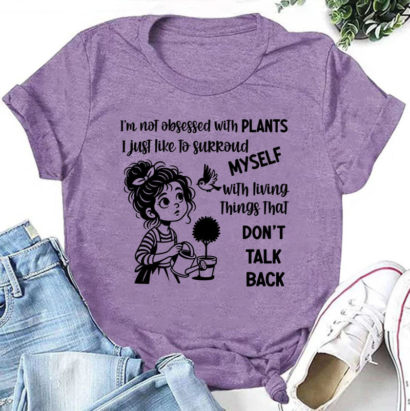 I’m Not Obsessed With Plants, I Just Like to Surround Myself With Living Things That Don’t Talk Back T-Shirt