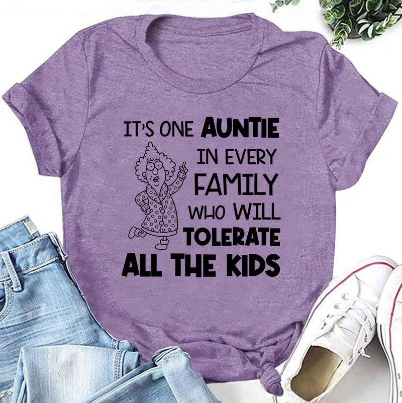 It’s One Auntie in Every Family Who Will Tolerate All the Kids T-Shirt