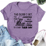The Older I Get, The More I Understand Why Roosters Just Scream to Start Their Day T-Shirt