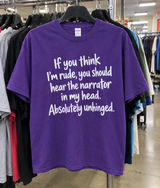If You Think I'm Rude You Should Hear The Narrator In My Head Absolutely Unhinged T-Shirt