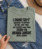 I Avoid Shit Because I'm Afraid Of Me Not You My Temper Goes From Zero To Orange Jumpsuit Real Quick T-Shirt