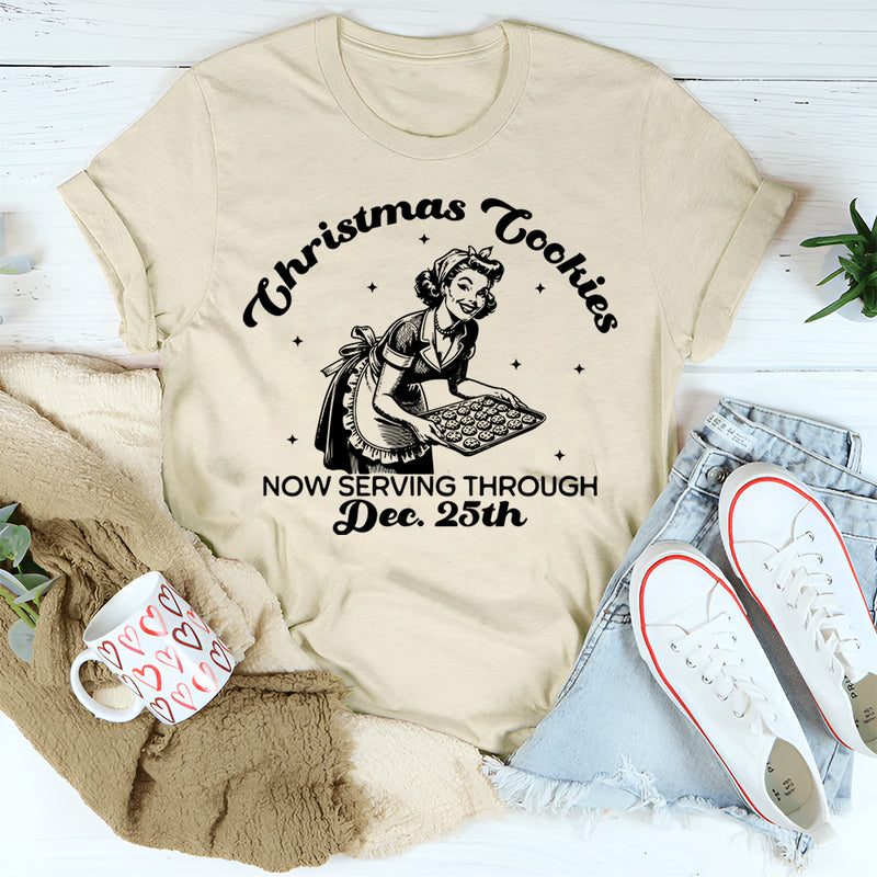 Christmas Cookies Now Serving Through December 25th T-Shirt
