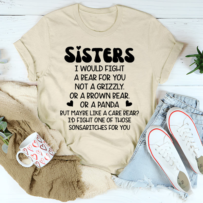 Sisters I Would Fight A Bear For You Not A Grizzly T-Shirt