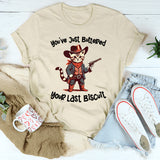You've Just Buttered Your Last Biscuit T-Shirt