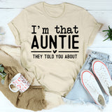 I'm That Auntie They Told You About T-Shirt