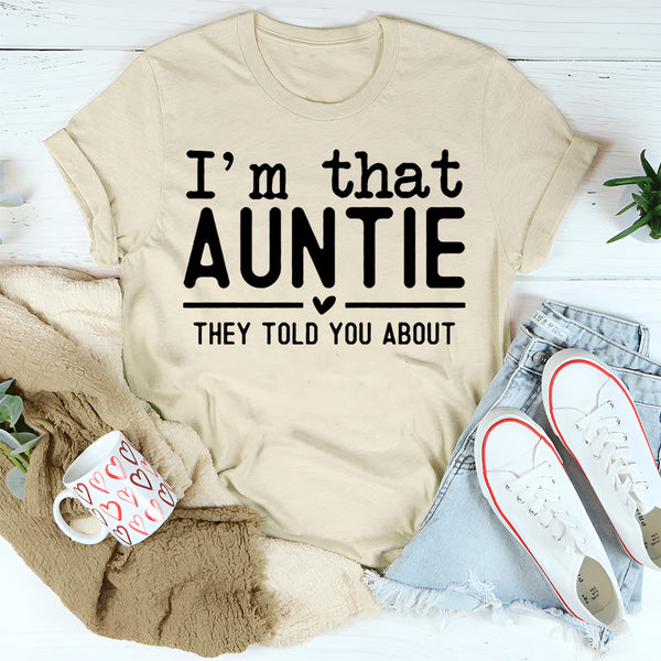 I'm That Auntie They Told You About T-Shirt