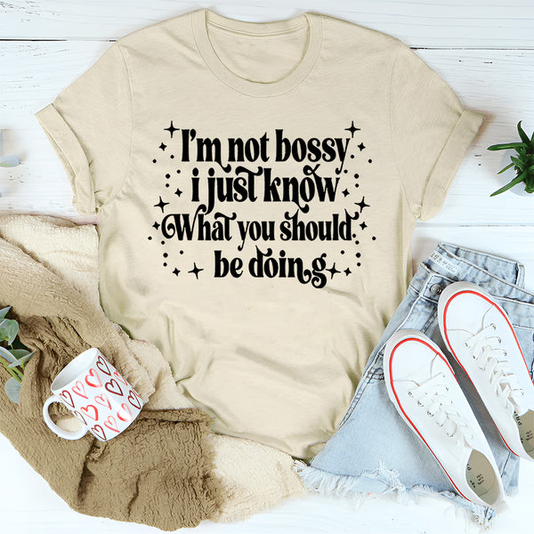 I'm Not Bossy I Just Know How To Do Things The Right Way T-Shirt