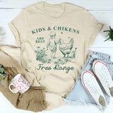 Kids And Chickens Are Best Are Best Free Range T-Shirt