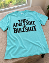 This Adult Shit Is Bullshit T-Shirt