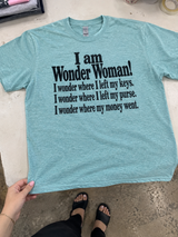 I Am Wonder Woman I Wonder Where I Left My Keys I Wonder Where I Left My Purse I Wonder Where My Money Went T-Shirt