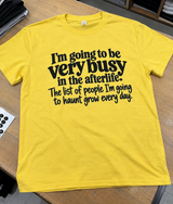 I'm Going To Be Very Busy In The Afterlife The List Of People I'm Going To Haunt Grow Every Day T-Shirt