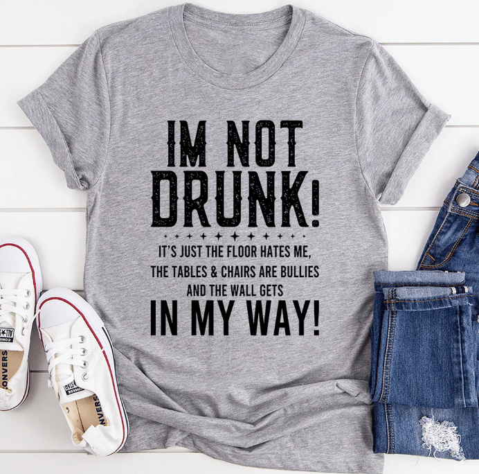 I'm Not Drunk T-Shirt