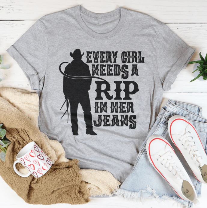 Every Girl Needs A RIP In Her Jeans T-Shirt