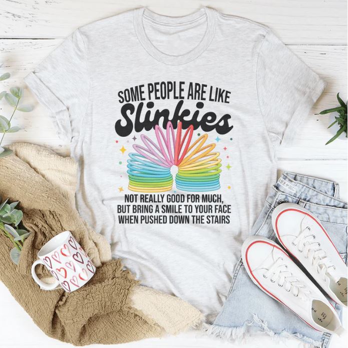Some People Are Like Slinkies T-Shirt