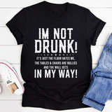 I'm Not Drunk T-Shirt