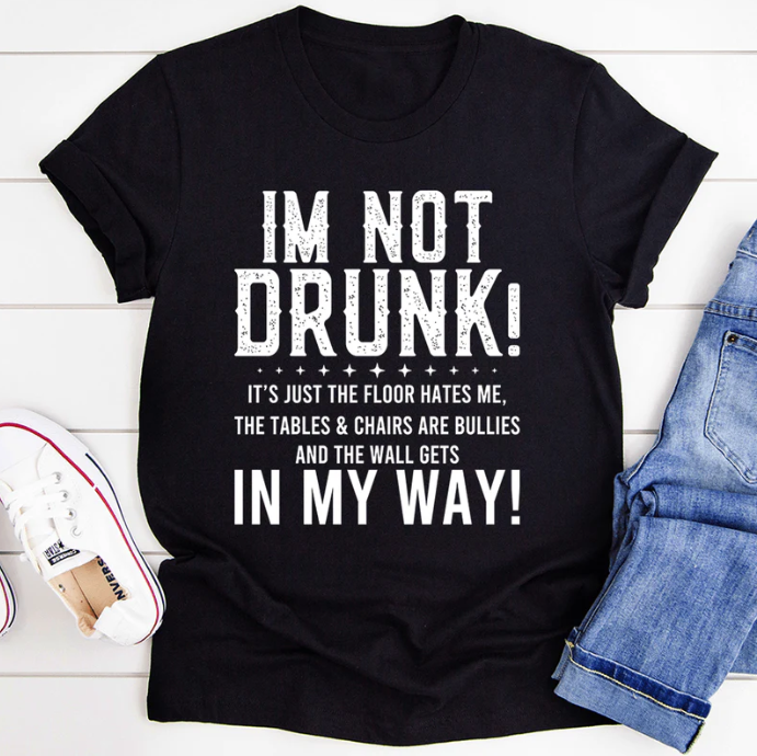 I'm Not Drunk T-Shirt