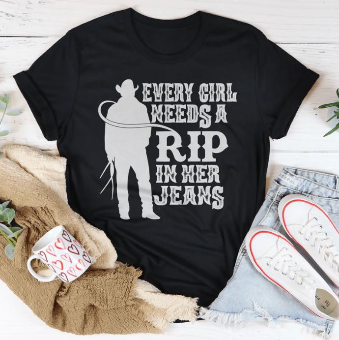 Every Girl Needs A RIP In Her Jeans T-Shirt