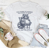 Too Young To Retire Too Poor To Quit Too Fat To Strip T-Shirt