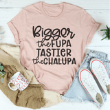 Bigger The Fupa Tastier The Chalupa T-Shirt
