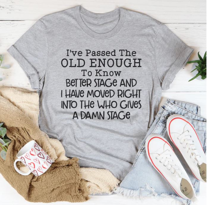 Old Enough To Know Better T-Shirt