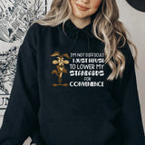 I’m Not Difficult, I Just Refuse to Lower My Standards for Convenience Hoodie