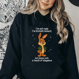 I’m Not Rude, I’m Brutally Honest, But Always With a Touch of Elegance Hoodie